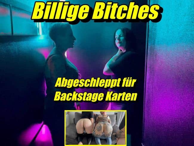 Billige Bitches Abgeschleppt für Backstagekarten