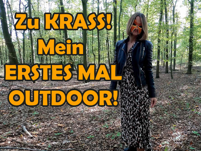 Zu Krass! Mein ERSTES MAL Outdoor!