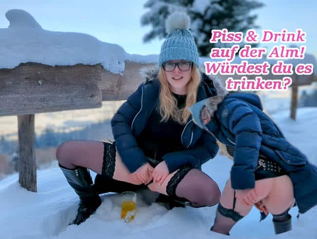 PISS & DRINK! Skiwasser auf da Oim! Mogst a an Schluck?