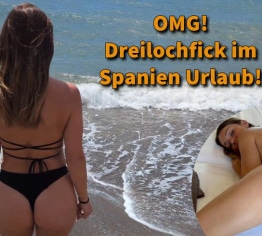 OMG! Dreilochfick im Urlaub in Spanien!!