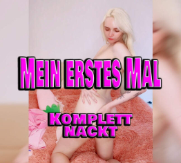 Mein erstes Mal. Komplett nackt