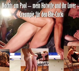 Nachts am Pool - meine Hotwife und ihr Liebhaber - Creampie für den verheirateten Cucki