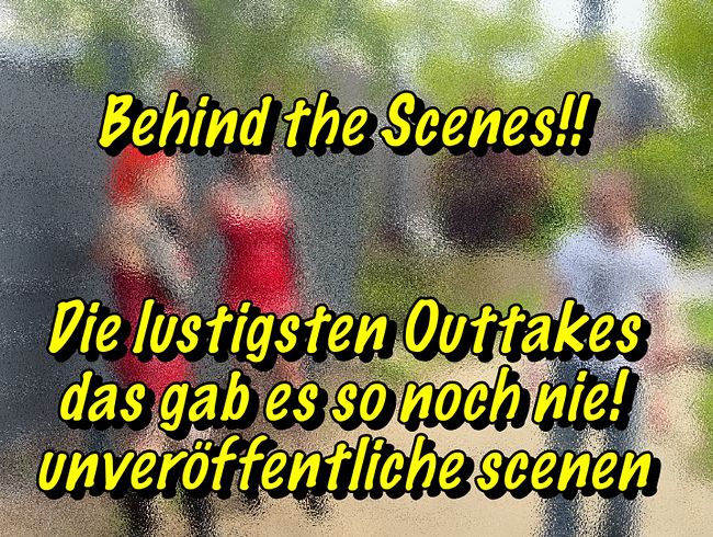 Behind the scenes! The funniest outtakes, never seen before!! Unpublished scenes!!