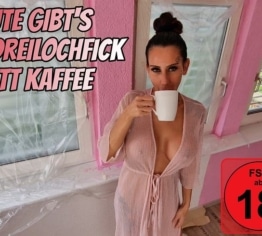 Heute gibt es einen Drei-Loch-Fick statt Kaffee