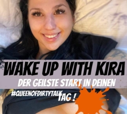 Wake up with Kira! DirtyTalk für die prallste Morgenlatte!