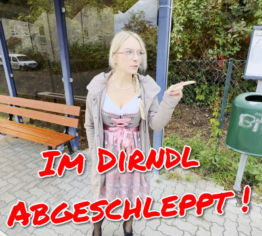 Im Dirndl abgeschleppt! Gehts da zum Arschficken??